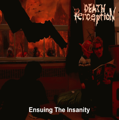 Death Perception : Ensuing the Insanity Death Perception : Ensuing the Insanity